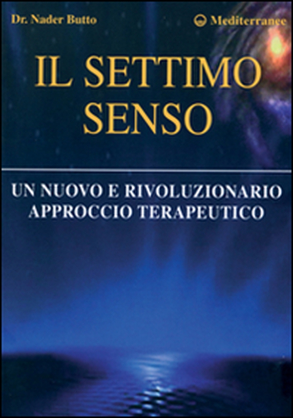 Il settimo senso. Un nuovo e rivoluzionario approccio terapeutico - Librerie.coop Il settimo senso. Un nuovo e rivoluzionario approccio terapeutico - Librerie.coop