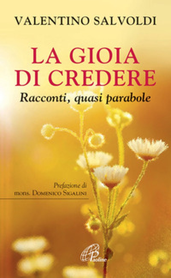 La gioia di credere. Racconti, quasi parabole - Librerie.coop La gioia di credere. Racconti, quasi parabole - Librerie.coop