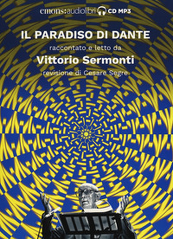 Il Paradiso di Dante raccontato e letto da Vittorio Sermonti. Audiolibro. CD Audio formato MP3 - Librerie.coop Il Paradiso di Dante raccontato e letto da Vittorio Sermonti. Audiolibro. CD Audio formato MP3 - Librerie.coop