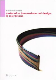 Materiali e innovazione nel design. Le microstorie - Librerie.coop
