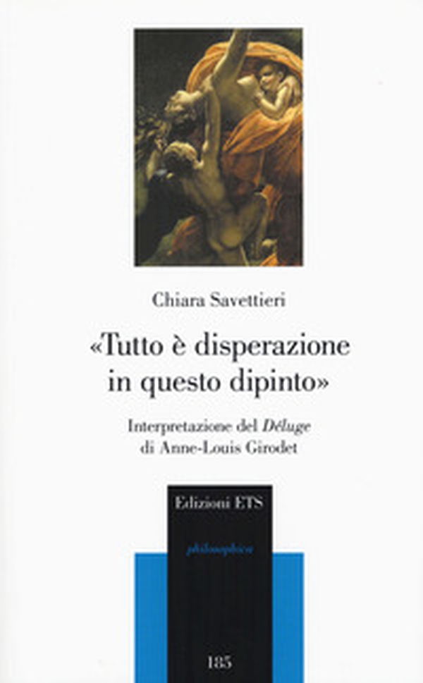 «Tutto è disperazione in questo dipinto». Interpretazione del Déluge di Anne-Louis Girodet - Librerie.coop «Tutto è disperazione in questo dipinto». Interpretazione del Déluge di Anne-Louis Girodet - Librerie.coop