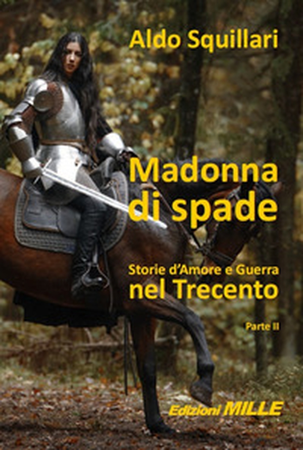 Madonna di spade. Storie d'amore e guerra nel Trecento - Vol. 2 - Librerie.coop Madonna di spade. Storie d'amore e guerra nel Trecento - Vol. 2 - Librerie.coop