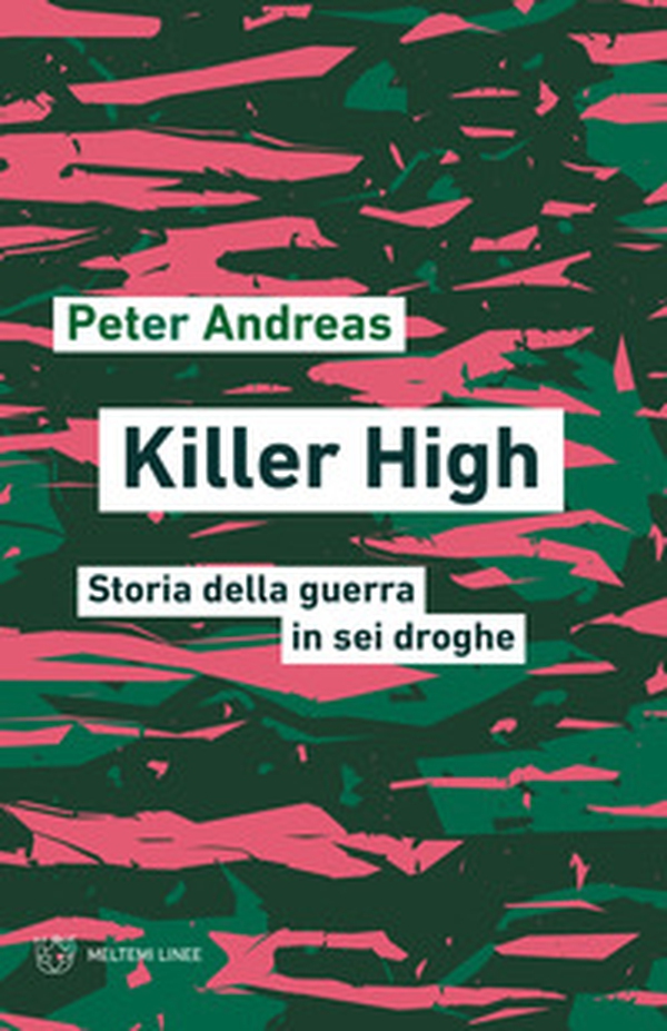 Killer high. Storia della guerra in sei droghe - Librerie.coop Killer high. Storia della guerra in sei droghe - Librerie.coop