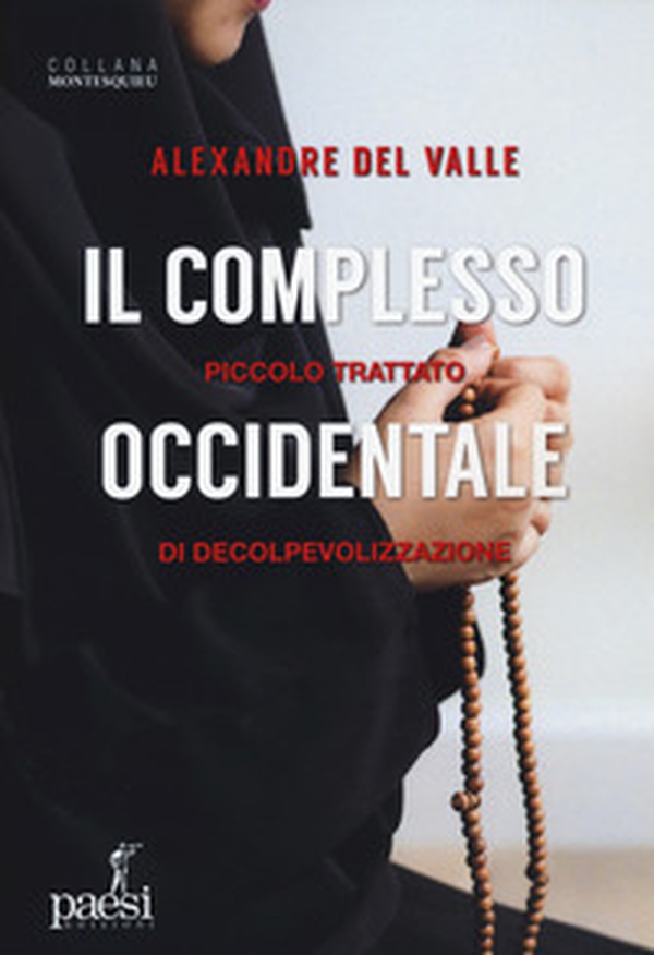 Il complesso occidentale. Piccolo trattato di de-colpevolizzazione - Librerie.coop Il complesso occidentale. Piccolo trattato di de-colpevolizzazione - Librerie.coop