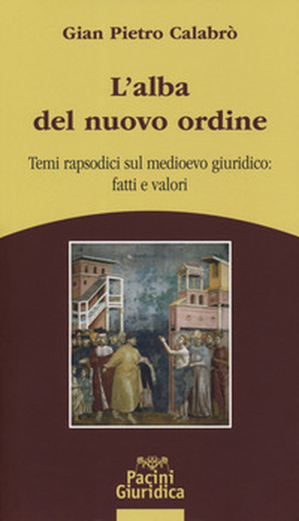 L'alba del nuovo ordine. Temi rapsodici sul medioevo giuridico: fatti e valori - Librerie.coop L'alba del nuovo ordine. Temi rapsodici sul medioevo giuridico: fatti e valori - Librerie.coop