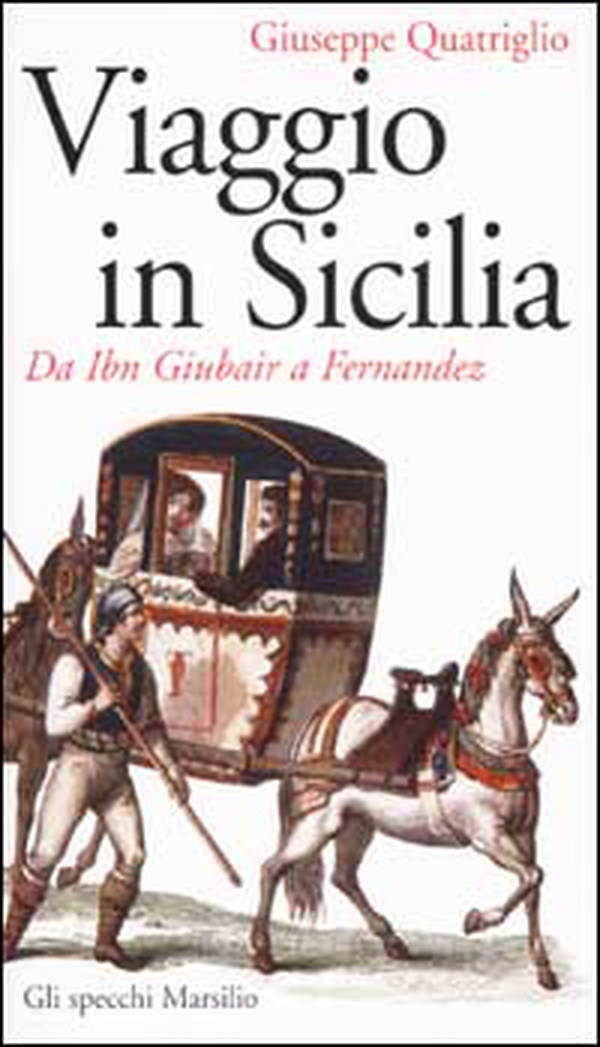 Viaggio in Sicilia. Da Ibn Giubair a Fernandez - Librerie.coop Viaggio in Sicilia. Da Ibn Giubair a Fernandez - Librerie.coop