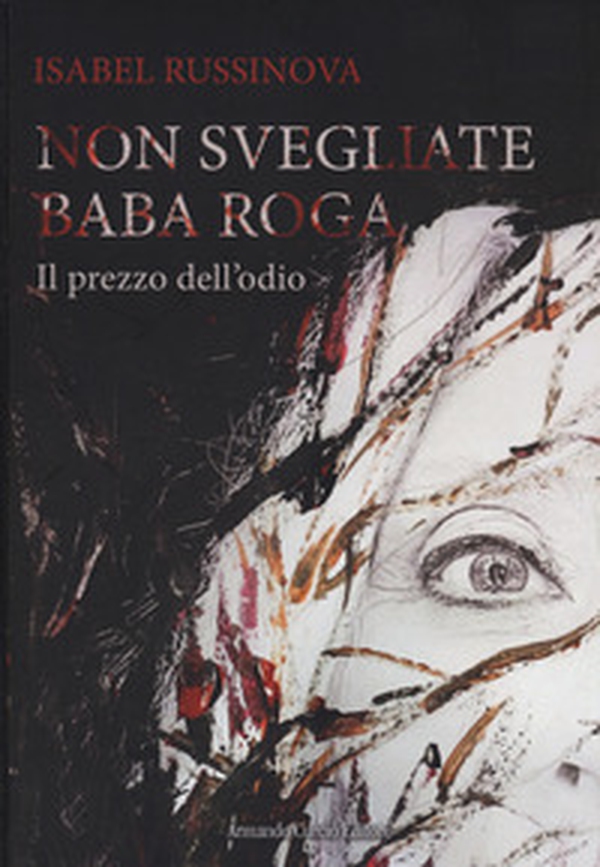 Non svegliate Baba Roga. Il prezzo dell'odio - Librerie.coop Non svegliate Baba Roga. Il prezzo dell'odio - Librerie.coop