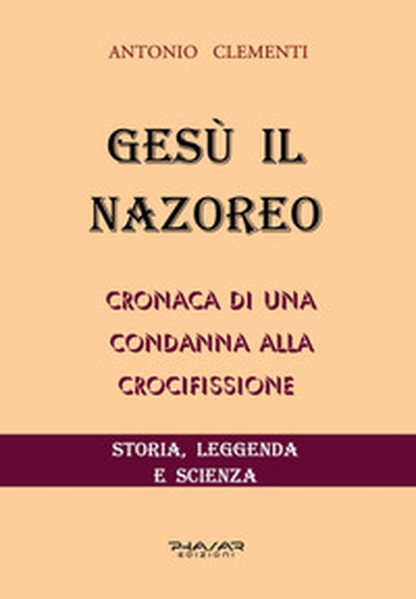 Gesù il Nazoreo. Cronaca di una condanna alla crocifissione - Librerie.coop Gesù il Nazoreo. Cronaca di una condanna alla crocifissione - Librerie.coop