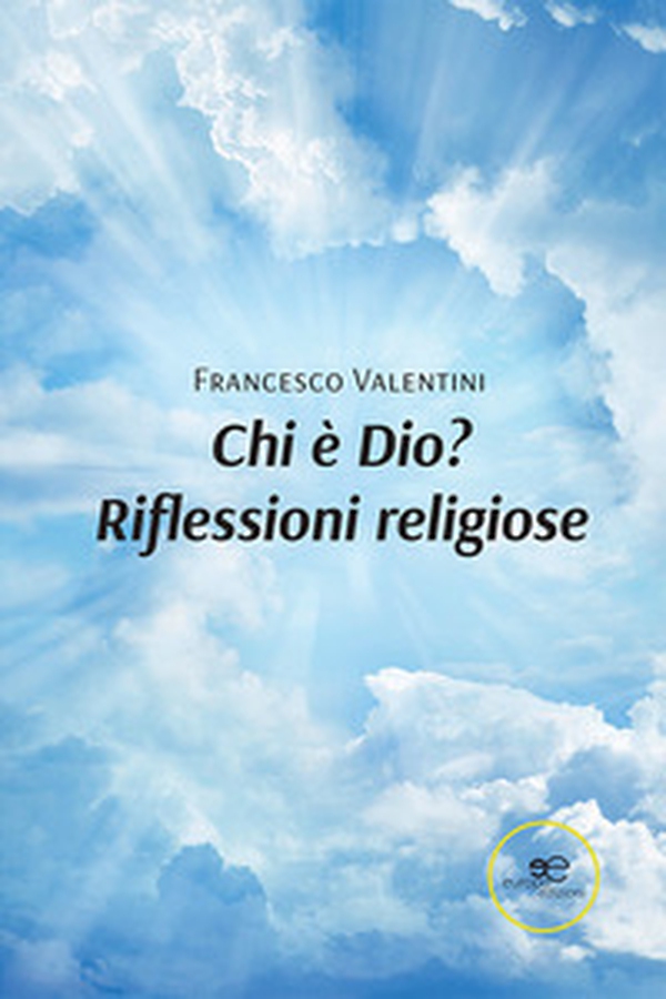 Chi è Dio? Riflessioni religiose - Librerie.coop Chi è Dio? Riflessioni religiose - Librerie.coop