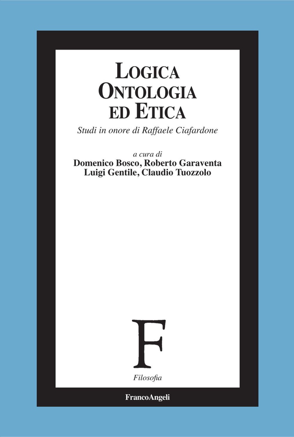 Logica, ontologia ed etica. Studi in onore di Raffaele Ciafardone - Librerie.coop Logica, ontologia ed etica. Studi in onore di Raffaele Ciafardone - Librerie.coop
