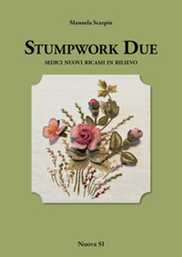 Stumpwork due. Sedici nuovi ricami in rilievo - Librerie.coop Stumpwork due. Sedici nuovi ricami in rilievo - Librerie.coop