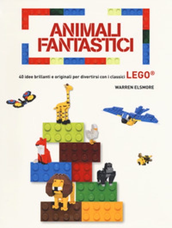 Animali fantastici. 40 idee brillanti e originali per divertirsi con i classici Lego - Librerie.coop Animali fantastici. 40 idee brillanti e originali per divertirsi con i classici Lego - Librerie.coop