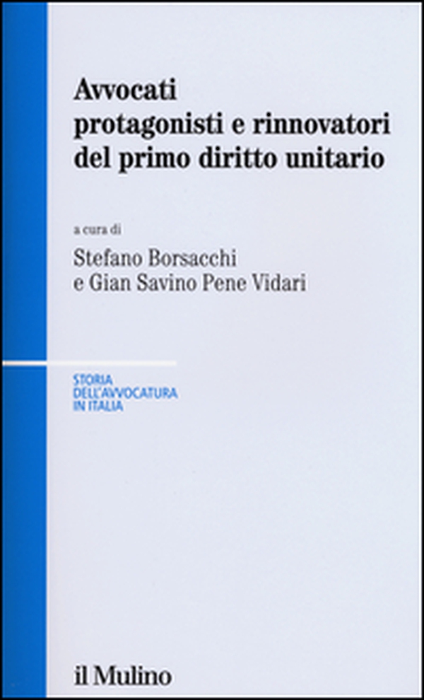 Avvocati protagonisti e rinnovatori del primo diritto unitario - Librerie.coop Avvocati protagonisti e rinnovatori del primo diritto unitario - Librerie.coop