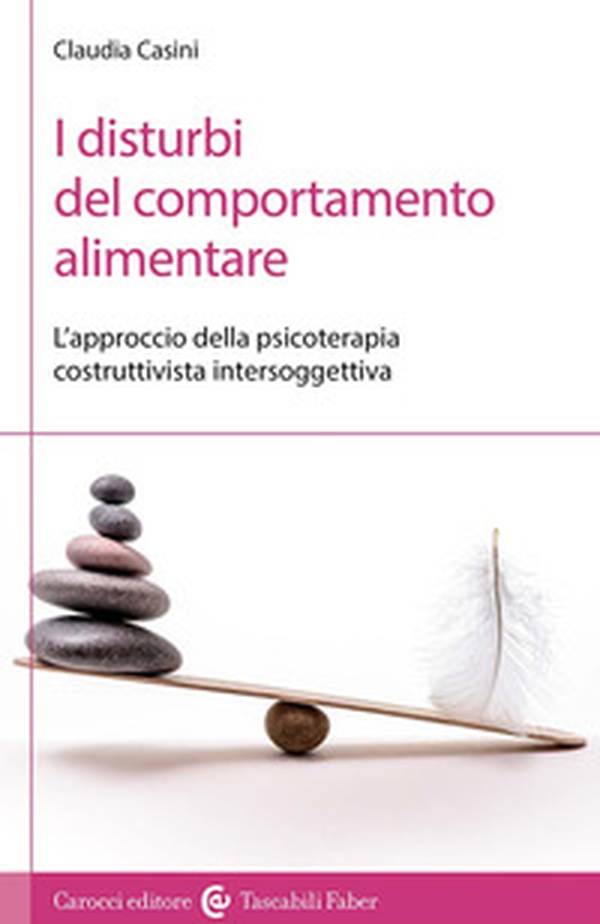 I disturbi del comportamento alimentare. L'approccio della psicoterapia costruttivista intersoggettiva - Librerie.coop I disturbi del comportamento alimentare. L'approccio della psicoterapia costruttivista intersoggettiva - Librerie.coop