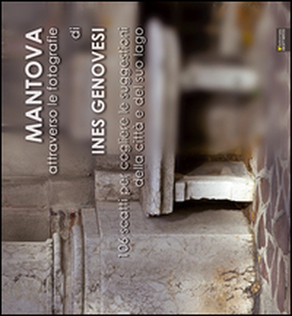 Mantova attraverso le fotografie - Librerie.coop Mantova attraverso le fotografie - Librerie.coop