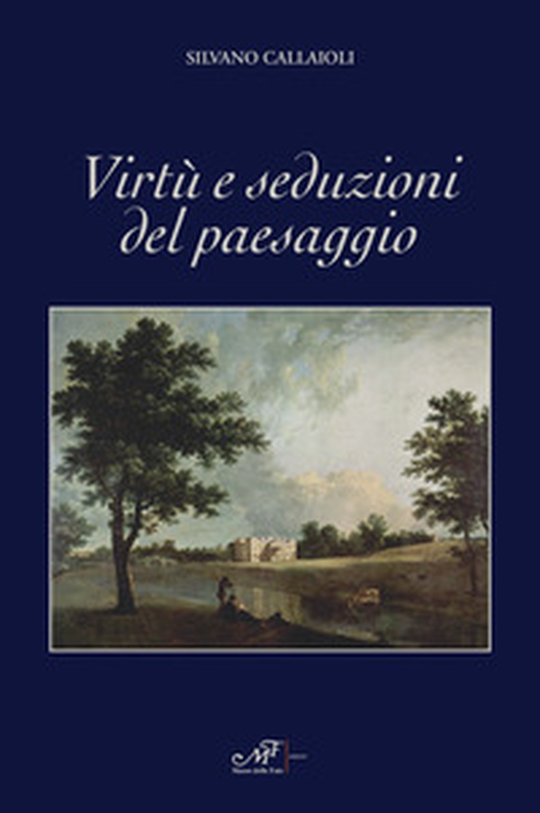 Virtù e seduzioni del paesaggio - Librerie.coop Virtù e seduzioni del paesaggio - Librerie.coop