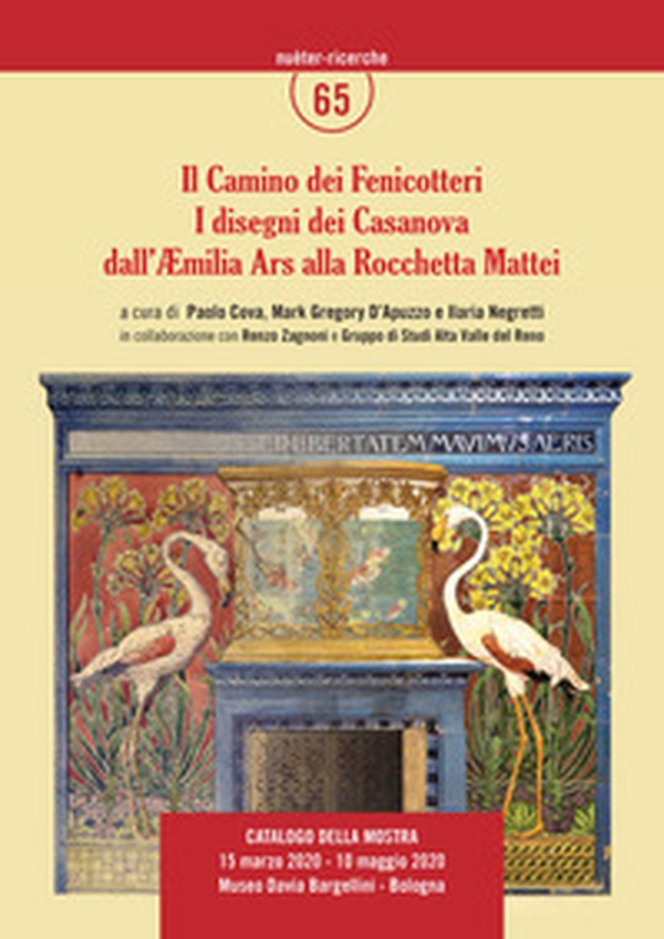 Il Camino dei Fenicotteri. I disegni dei Casanova dall'Aemilia Ars alla Rocchetta Mattei - Librerie.coop Il Camino dei Fenicotteri. I disegni dei Casanova dall'Aemilia Ars alla Rocchetta Mattei - Librerie.coop