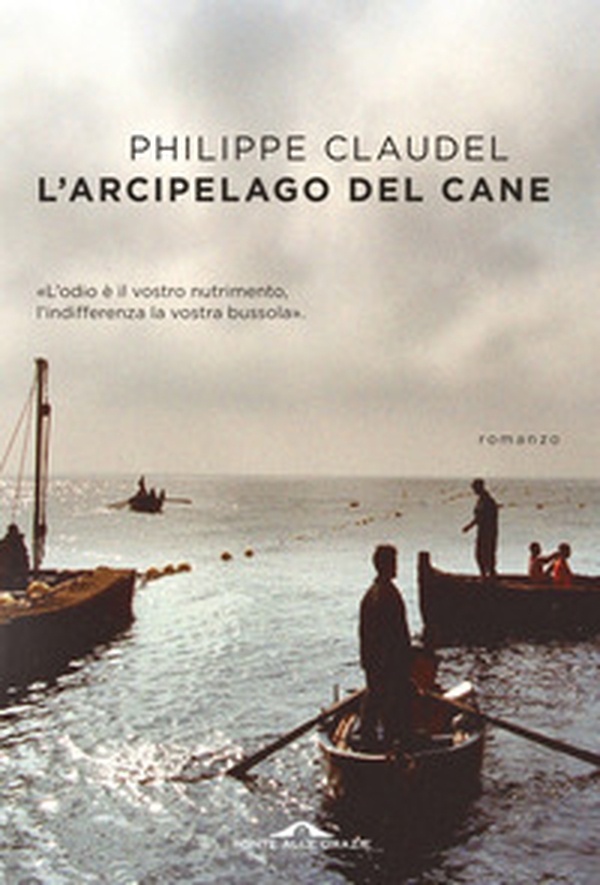 L'arcipelago del Cane. L'odio è il vostro nutrimento, l'indifferenza la vostra bussola - Librerie.coop L'arcipelago del Cane. L'odio è il vostro nutrimento, l'indifferenza la vostra bussola - Librerie.coop
