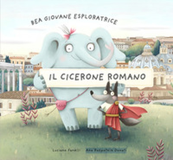 Bea giovane esploratrice. Il Cicerone romano. Ediz. italiana e inglese - Librerie.coop Bea giovane esploratrice. Il Cicerone romano. Ediz. italiana e inglese - Librerie.coop