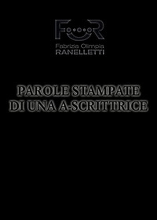 Parole stampate di una A-Scrittrice. Aforismi zoppi - Librerie.coop Parole stampate di una A-Scrittrice. Aforismi zoppi - Librerie.coop