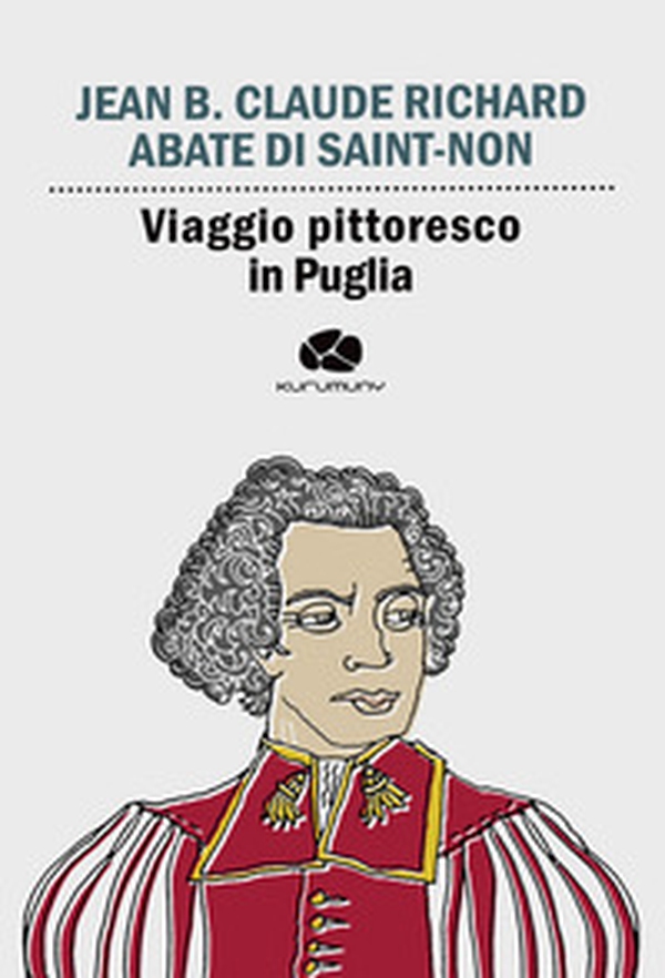 Viaggio pittoresco in Puglia. Da Terra di Bari passando per Brindisi, Lecce, Otranto e Gallipoli - Librerie.coop Viaggio pittoresco in Puglia. Da Terra di Bari passando per Brindisi, Lecce, Otranto e Gallipoli - Librerie.coop