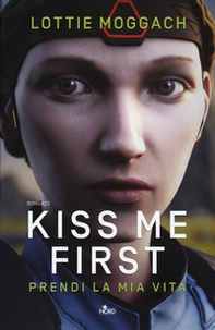 Kiss me first. Prendi la mia vita - Librerie.coop