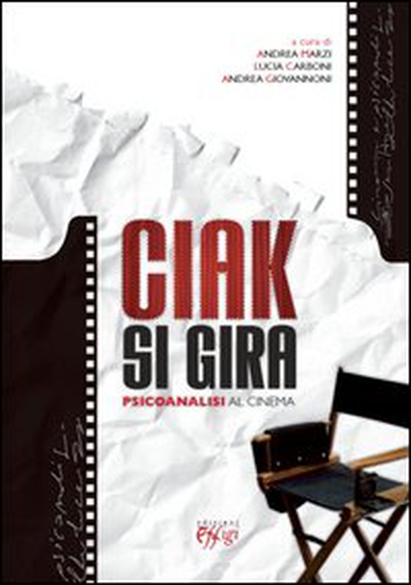 Ciak si gira. Psicoanalisi al cinema - Librerie.coop Ciak si gira. Psicoanalisi al cinema - Librerie.coop