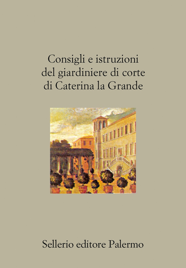 Consigli e istruzioni del giardiniere di corte di Caterina la Grande - Librerie.coop Consigli e istruzioni del giardiniere di corte di Caterina la Grande - Librerie.coop