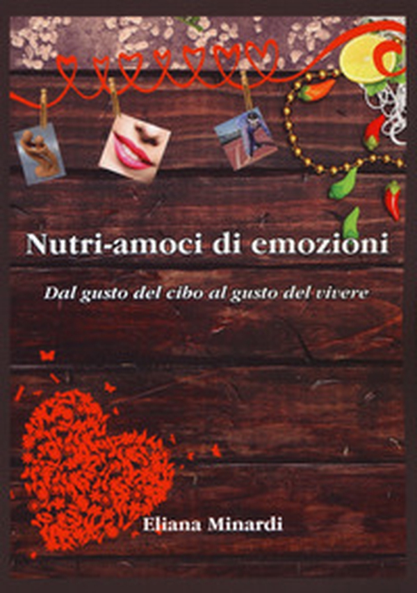 Nutri-amoci di emozioni. Dal gusto del cibo al gusto del vivere - Librerie.coop Nutri-amoci di emozioni. Dal gusto del cibo al gusto del vivere - Librerie.coop