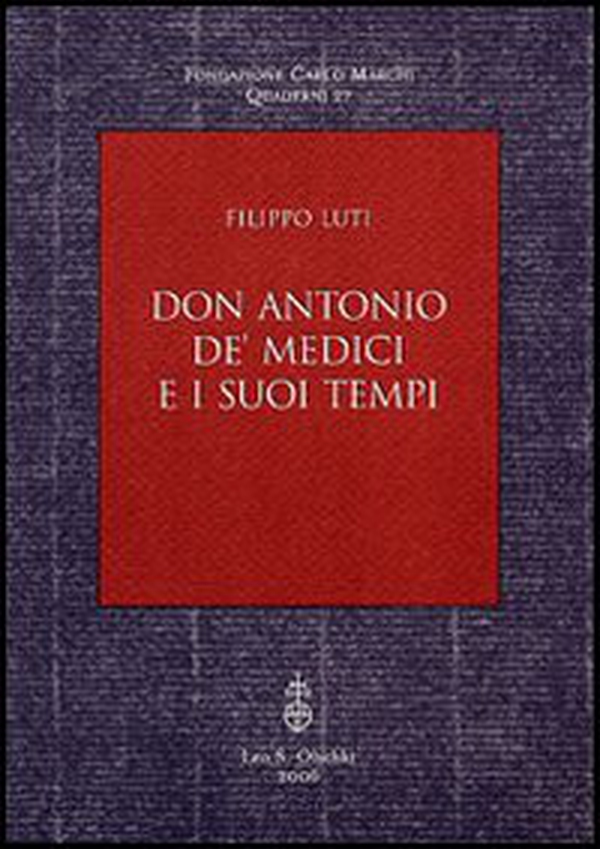 Don Antonio de' Medici e i suoi tempi - Librerie.coop Don Antonio de' Medici e i suoi tempi - Librerie.coop