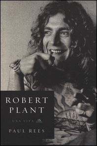 Robert Plant. Una vita - Librerie.coop