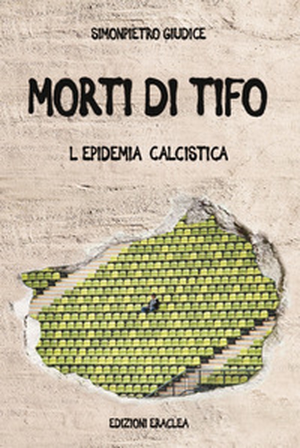 Morti di tifo. L'epidemia calcistica - Librerie.coop Morti di tifo. L'epidemia calcistica - Librerie.coop