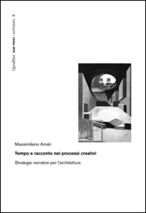 Tempo e racconto nei processi creativi. Strategie narrative per l'architettura - Librerie.coop Tempo e racconto nei processi creativi. Strategie narrative per l'architettura - Librerie.coop