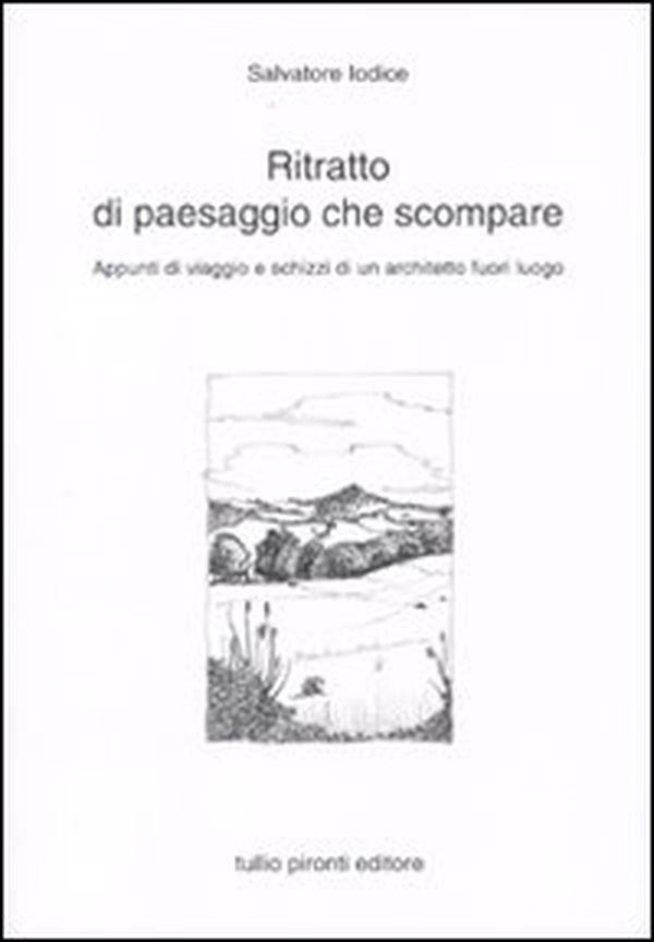 Ritratto di paesaggio che scompare. Appunti di viaggio e schizzi di un architetto fuori luogo - Librerie.coop Ritratto di paesaggio che scompare. Appunti di viaggio e schizzi di un architetto fuori luogo - Librerie.coop