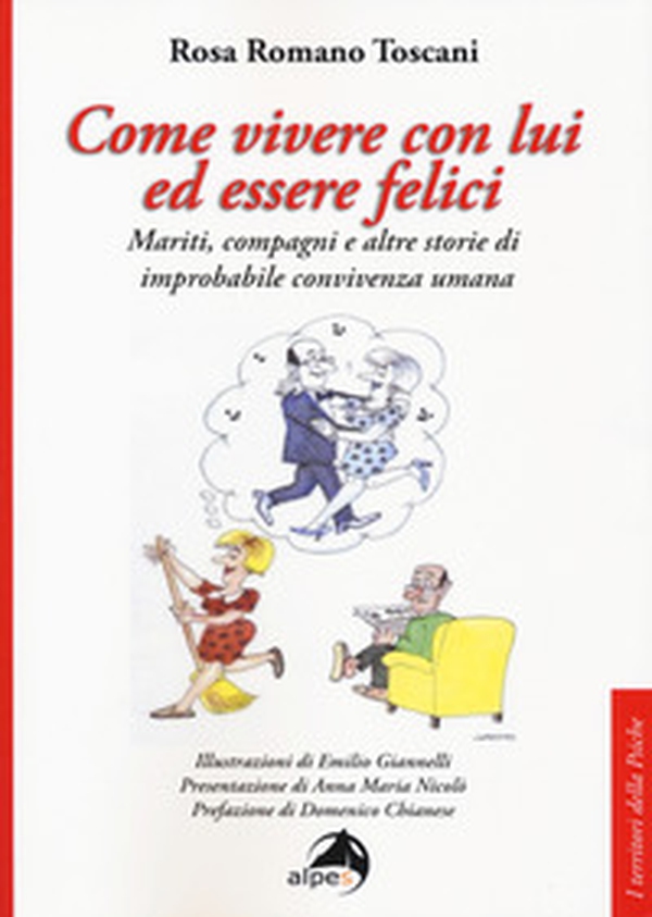 Come vivere con lui ed essere felici. Mariti, compagni e altre storie di improbabile convivenza umana - Librerie.coop Come vivere con lui ed essere felici. Mariti, compagni e altre storie di improbabile convivenza umana - Librerie.coop