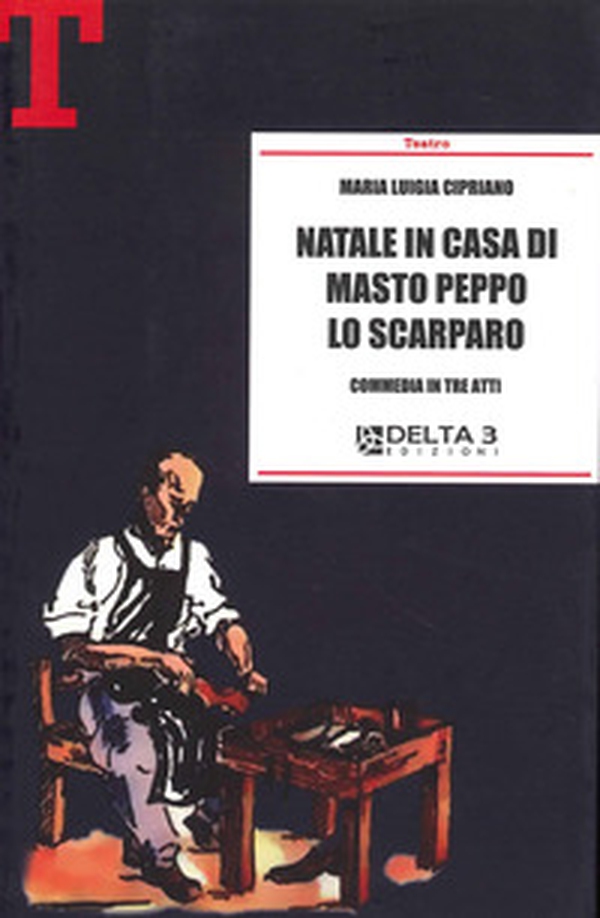 Natale in casa di Masto Peppo lo Scarparo. Commedia in tre atti - Librerie.coop Natale in casa di Masto Peppo lo Scarparo. Commedia in tre atti - Librerie.coop