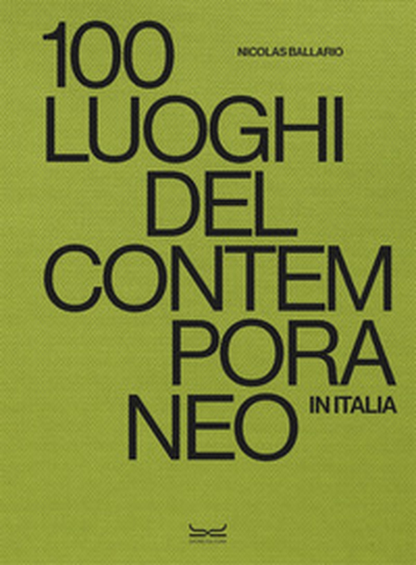 100 luoghi del contemporaneo in Italia - Librerie.coop 100 luoghi del contemporaneo in Italia - Librerie.coop