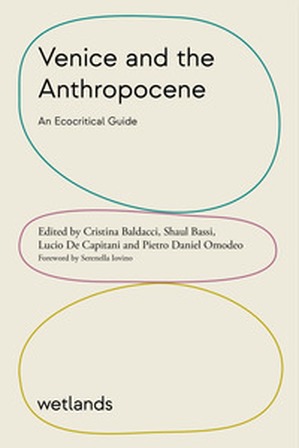 Venice and the Anthropocene. An ecocritical guide - Librerie.coop Venice and the Anthropocene. An ecocritical guide - Librerie.coop