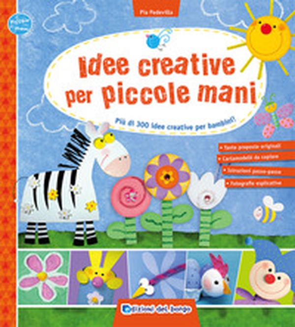 Idee creative per piccole mani. Più di 300 idee creative per bambini! - Librerie.coop Idee creative per piccole mani. Più di 300 idee creative per bambini! - Librerie.coop