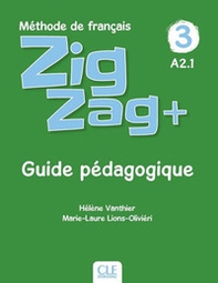 ZigZag+. Méthode de français. Niveau 3. Guide pédagogique - Librerie.coop