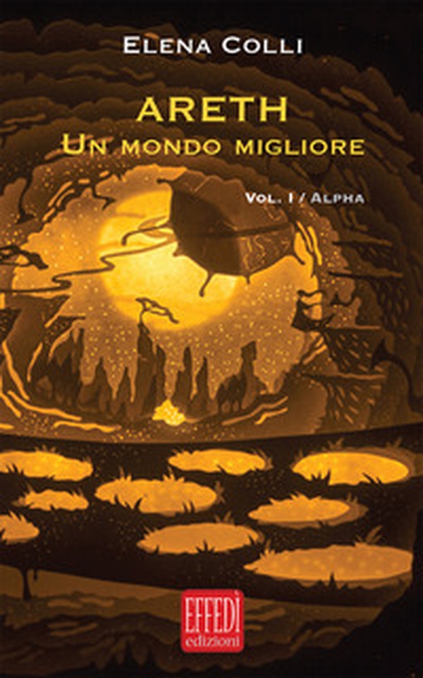 Alpha. Areth. Un mondo migliore - Librerie.coop Alpha. Areth. Un mondo migliore - Librerie.coop