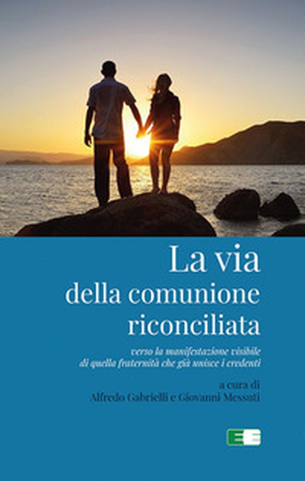 La via della comunione riconciliata. Verso la manifestazione visibile di quella fraternità che già unisce i credenti - Librerie.coop La via della comunione riconciliata. Verso la manifestazione visibile di quella fraternità che già unisce i credenti - Librerie.coop