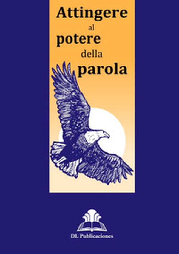 Attingere al potere della parola - Librerie.coop Attingere al potere della parola - Librerie.coop