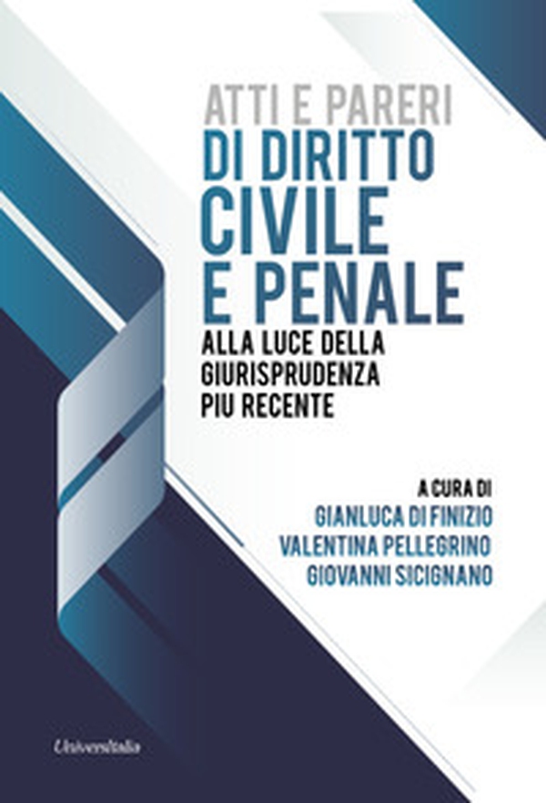 Atti e pareri di diritto civile e penale. Alla luce della giurisprudenza più recente - Librerie.coop Atti e pareri di diritto civile e penale. Alla luce della giurisprudenza più recente - Librerie.coop