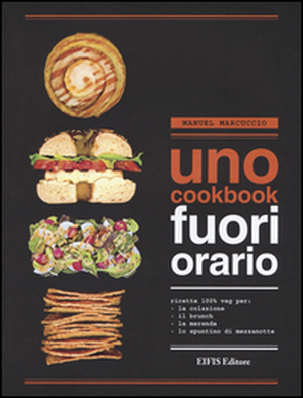 UNO Cookbook. Fuori orario. Ricette 100% veg per la colazione, per il brunch, per la merenda e per lo spuntino di mezzanotte - Librerie.coop UNO Cookbook. Fuori orario. Ricette 100% veg per la colazione, per il brunch, per la merenda e per lo spuntino di mezzanotte - Librerie.coop