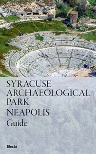 Syracuse Archaeological Park. Neapolis - Librerie.coop