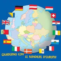 Quaderno con le bandiere d'Europa! - Librerie.coop