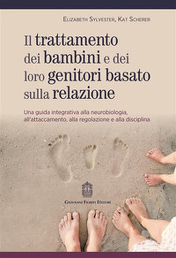 Trattamento dei bambini e dei loro genitori basato sulla relazione. Una guida integrativa alla neurobiologia, all'attaccamento, alla regolazione e alla disciplina - Librerie.coop Trattamento dei bambini e dei loro genitori basato sulla relazione. Una guida integrativa alla neurobiologia, all'attaccamento, alla regolazione e alla disciplina - Librerie.coop