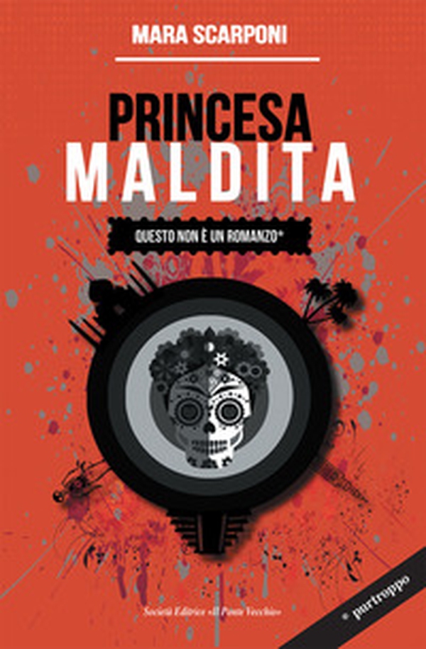 Princesa Maldita. Questo non è un romanzo - Librerie.coop Princesa Maldita. Questo non è un romanzo - Librerie.coop