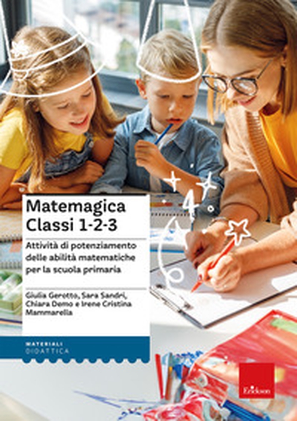 Matemagica Classi 1-2-3. Attività di potenziamento delle abilità matematiche per la scuola primaria - Librerie.coop Matemagica Classi 1-2-3. Attività di potenziamento delle abilità matematiche per la scuola primaria - Librerie.coop